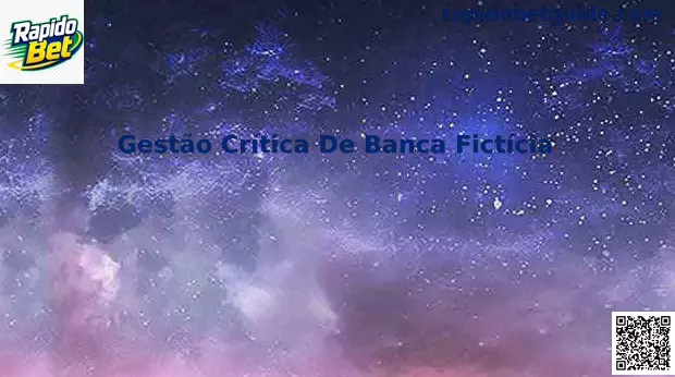 Gestão Crítica De Banca Fictícia Rapido Bet
