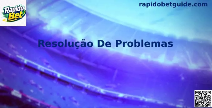 Guia de Resolução De Problemas na Rapido Bet